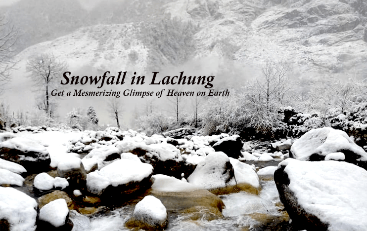 Snowfall in Lachung- Get a Mesmerizing Glimpse of Heaven on Earth