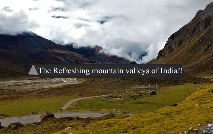 The Refreshing mountain valleys of India