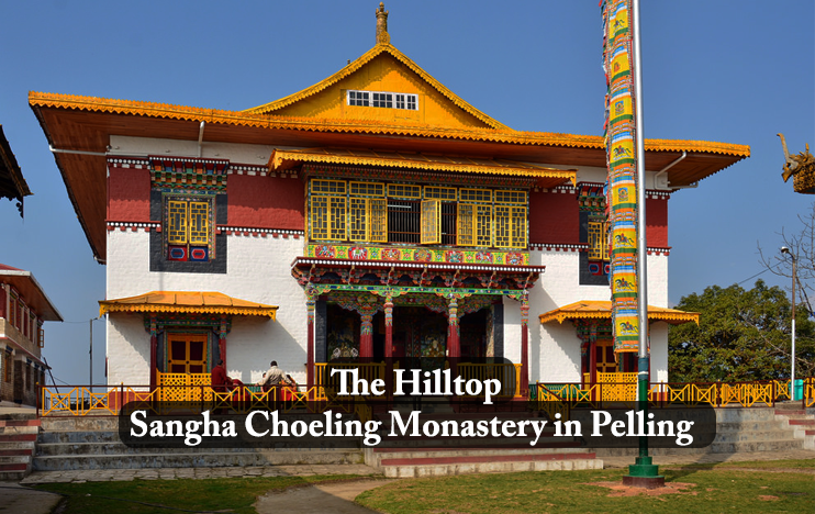 The Hilltop Sangha Choeling Monastery in Pelling