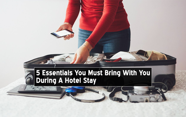 5 Essentials You Must Bring With You During A Hotel Stay