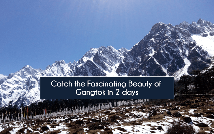 Catch the Fascinating Beauty of Gangtok in 2 days